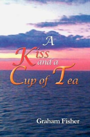 Cover of A Kiss and a Cup of Tea