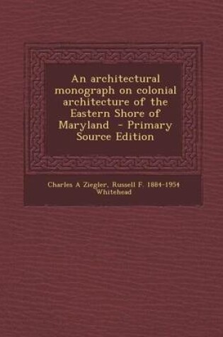 Cover of An Architectural Monograph on Colonial Architecture of the Eastern Shore of Maryland