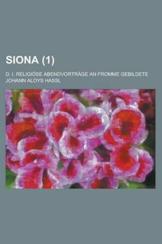 Cover of Siona; D. I. Religiose Abendvortrage an Fromme Gebildete Volume 1