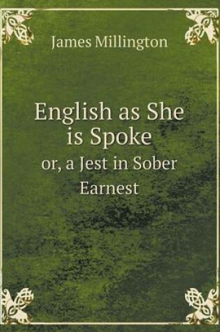 Cover of English as She is Spoke or, a Jest in Sober Earnest