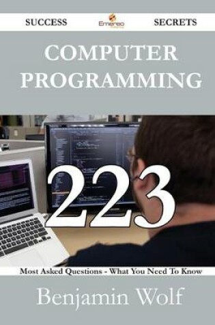 Cover of Computer Programming 223 Success Secrets - 223 Most Asked Questions on Computer Programming - What You Need to Know