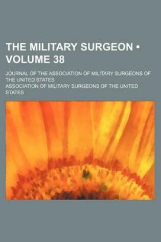 Cover of The Military Surgeon (Volume 38); Journal of the Association of Military Surgeons of the United States