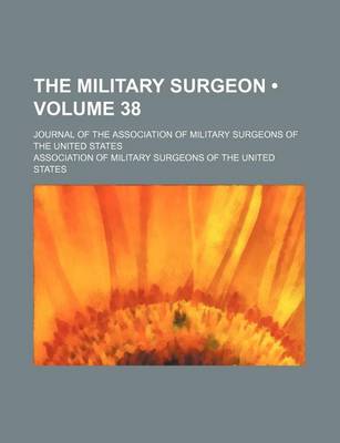 Book cover for The Military Surgeon (Volume 38); Journal of the Association of Military Surgeons of the United States