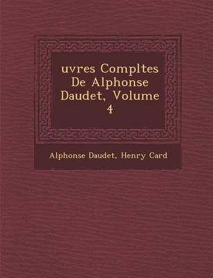 Book cover for Uvres Completes de Alphonse Daudet, Volume 4