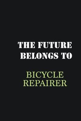 Book cover for The future belongs to Bicycle Repairer