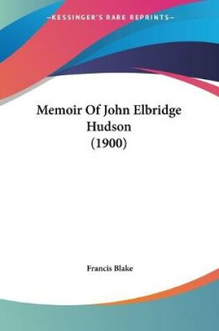 Cover of Memoir Of John Elbridge Hudson (1900)