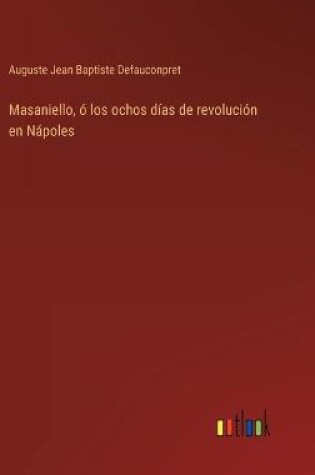 Cover of Masaniello, ó los ochos días de revolución en Nápoles