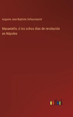 Book cover for Masaniello, ó los ochos días de revolución en Nápoles