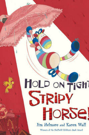 Cover of Hold on Tight, Stripy Horse!