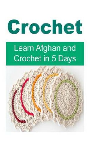 Cover of Crochet - Learn Afghan and Crochet in 5 Days