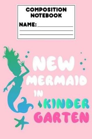 Cover of Composition Notebook New Mermaid In Kindergarten