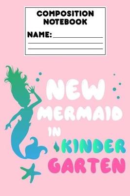 Book cover for Composition Notebook New Mermaid In Kindergarten