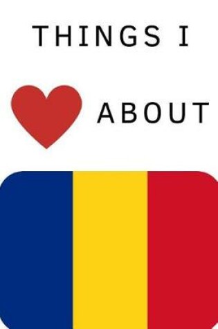 Cover of Things I Love about Romania