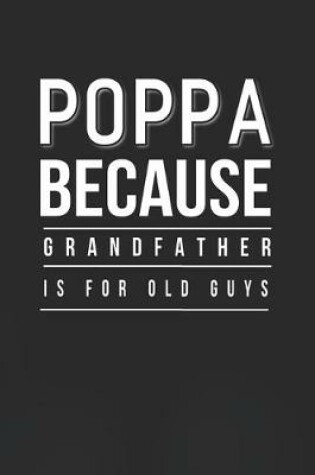 Cover of Poppa Because Grandfather Is For Old Guys