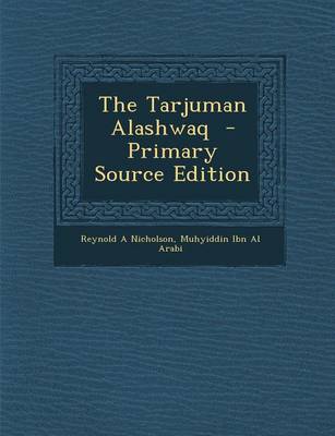 Book cover for The Tarjuman Alashwaq - Primary Source Edition