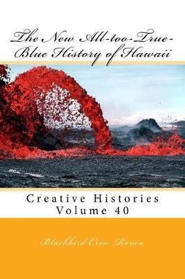 Book cover for The New All-Too-True-Blue History of Hawaii