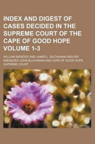 Cover of Index and Digest of Cases Decided in the Supreme Court of the Cape of Good Hope Volume 1-3