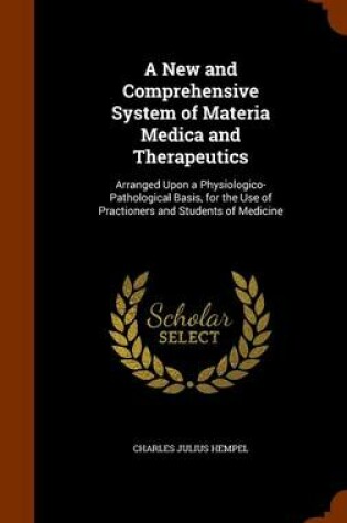 Cover of A New and Comprehensive System of Materia Medica and Therapeutics