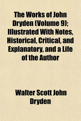 Book cover for The Works of John Dryden Volume 9; Poetical Works