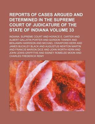 Book cover for Reports of Cases Argued and Determined in the Supreme Court of Judicature of the State of Indiana Volume 33