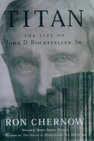 Cover of Titan: the Life of John D. Rockefeller