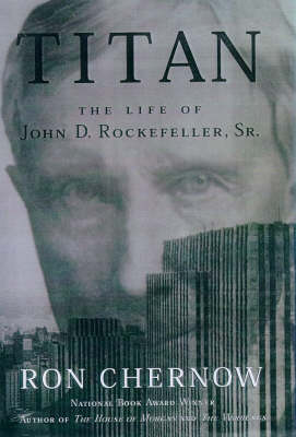 Book cover for Titan: the Life of John D. Rockefeller