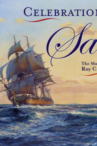 Cover of Celebration of Sail: the Marine Art of Roy Cross Rsma