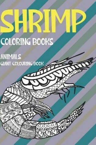 Cover of Coloring Books Animals - Giant Colouring Book - Shrimp