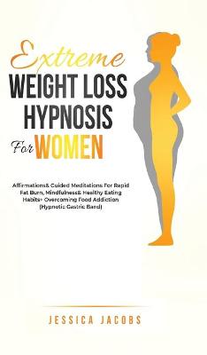 Cover of Extreme Weight Loss Hypnosis For Women