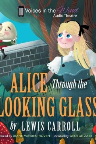 Cover of Alice Through the Looking-Glass (Dramatized)