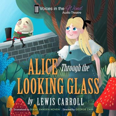 Book cover for Alice Through the Looking-Glass (Dramatized)