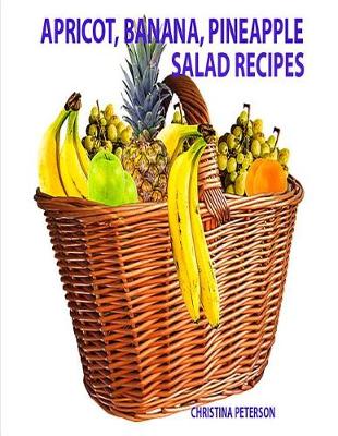 Book cover for Apricot, Banana, Pineapple Salad Recipes