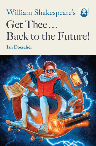 Cover of William Shakespeare's Get Thee Back to the Future!