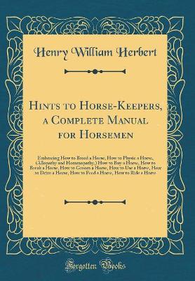 Book cover for Hints to Horse-Keepers, a Complete Manual for Horsemen