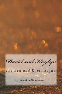 Book cover for David and Kaylyn (The Ben and Kayla Sequel)