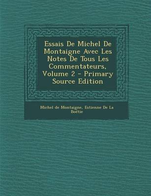 Book cover for Essais de Michel de Montaigne Avec Les Notes de Tous Les Commentateurs, Volume 2