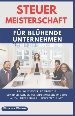 Book cover for Steuer Meisterschaft Für Blühende Unternehmen