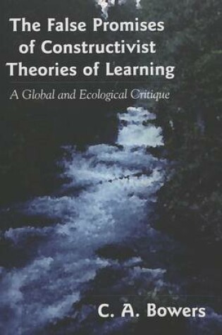 Cover of The False Promises of Constructivist Theories of Learning