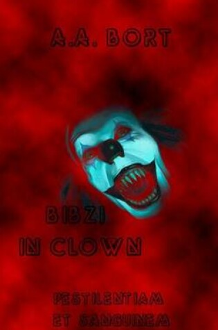 Cover of Bibzi in Clown Pestilentiam Et Sanguinem