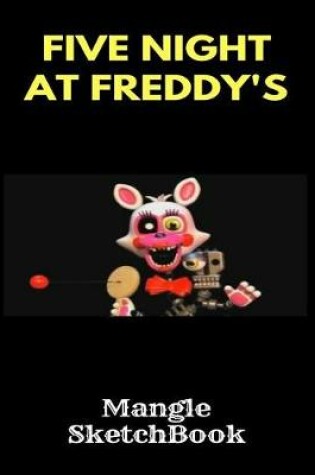 Cover of Mangle Sketchbook Five Nights at Freddy's