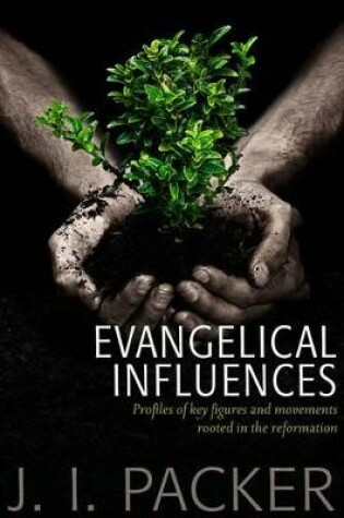 Cover of Evangelical Influences: Profiles of Key Figure and Movements Rooted in the Reformation