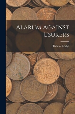 Cover of Alarum Against Usurers