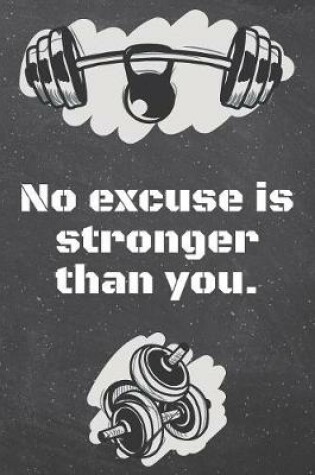 Cover of No excuse is stronger than you.