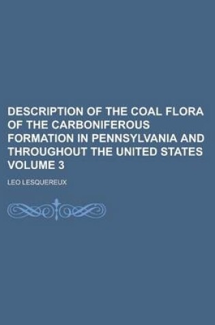 Cover of Description of the Coal Flora of the Carboniferous Formation in Pennsylvania and Throughout the United States Volume 3