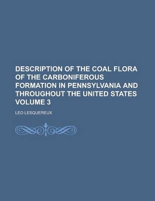Book cover for Description of the Coal Flora of the Carboniferous Formation in Pennsylvania and Throughout the United States Volume 3
