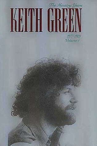 Cover of Keith Green - The Ministry Years, Volume 1