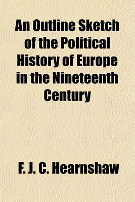 Book cover for An Outline Sketch of the Political History of Europe in the Nineteenth Century