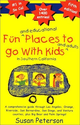 Book cover for Fun and Educational Places to Go with Kids and Adults in Southern California