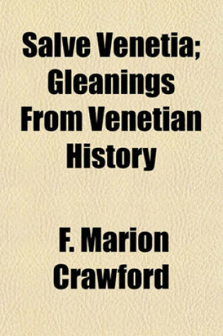 Cover of Salve Venetia; Gleanings from Venetian History
