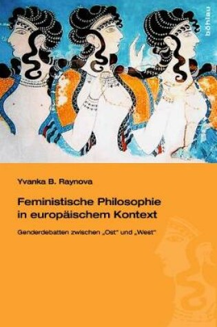 Cover of Feministische Philosophie in Europ ischem Kontext